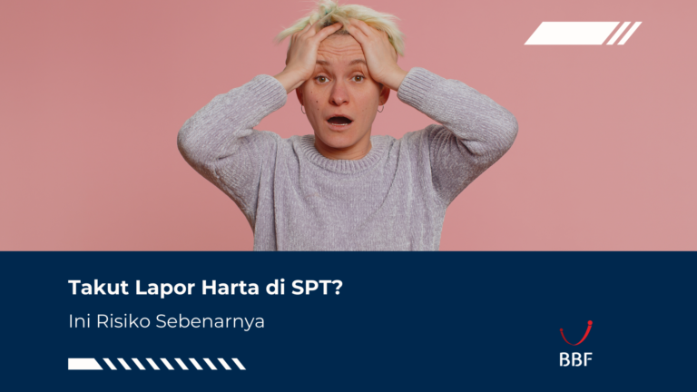 Takut Lapor Harta di SPT? Justru Ini Risiko Sebenarnya