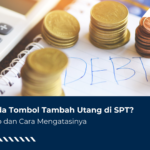 Tidak Ada Tombol Tambah Utang di SPT? Ini Cara Ngatasinnya
