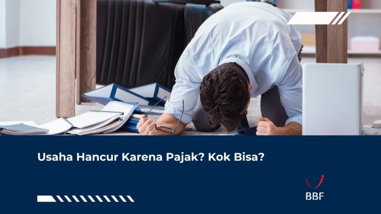 Usaha Hancur Karena Pajak? Kok Bisa?