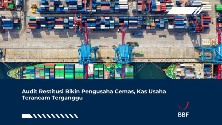 Audit Restitusi Bikin Pengusaha Cemas, Kas Usaha Terancam Terganggu
