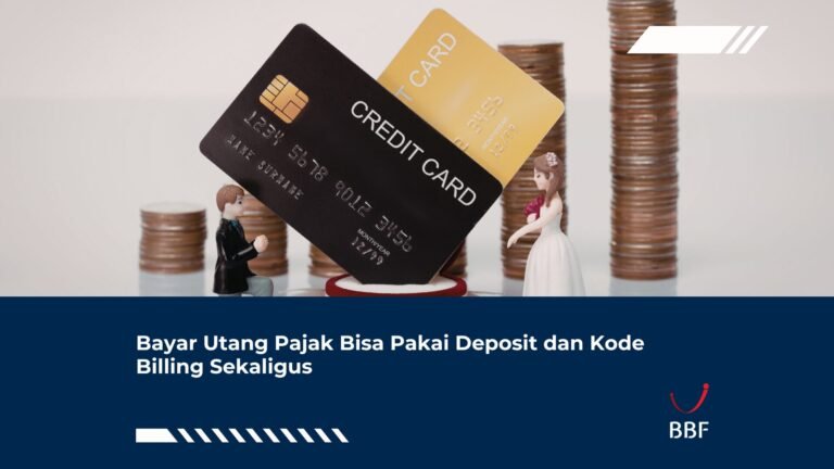 Bayar Utang Pajak Bisa Pakai Deposit dan Kode Billing Sekaligus