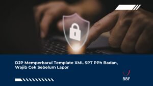 DJP Memperbarui Template XML SPT PPh Badan, Wajib Cek Sebelum Lapor
