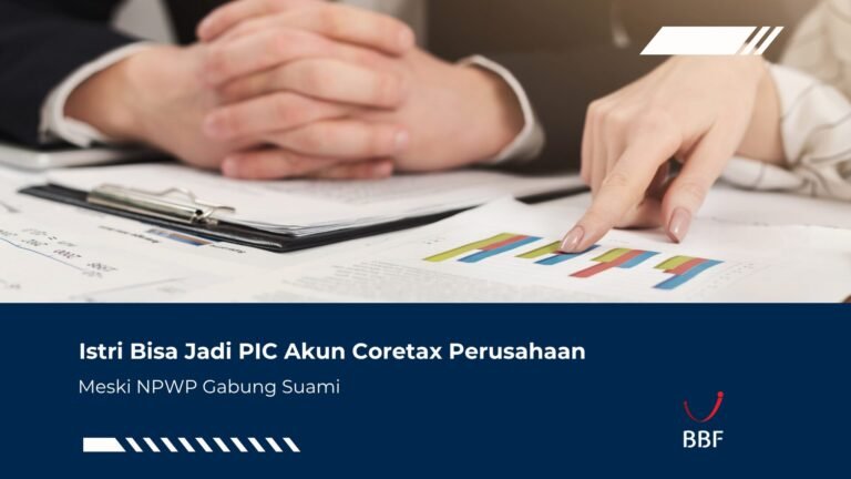 Istri Bisa Jadi PIC Akun Coretax Perusahaan, Meski NPWP Gabung Suami