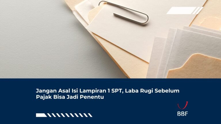 Jangan Asal Isi Lampiran 1 SPT, Laba Rugi Sebelum Pajak Bisa Jadi Penentu