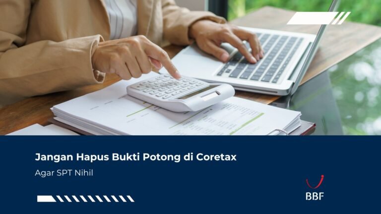 Jangan Hapus Bukti Potong di Coretax Agar SPT Nihil