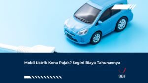 Mobil Listrik Kena Pajak? Segini Biaya Tahunannya