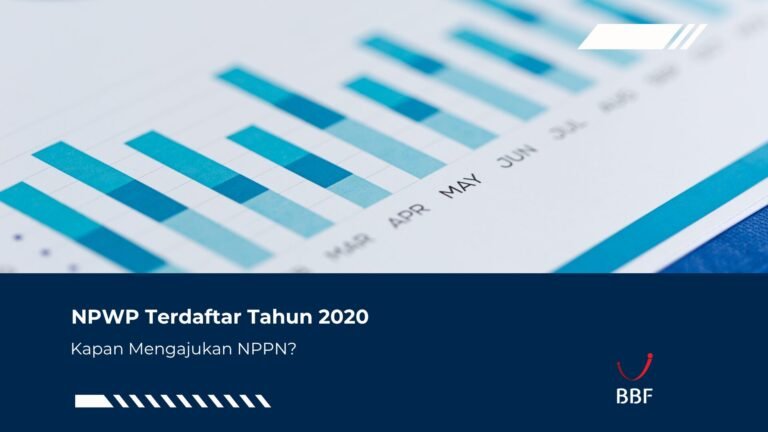 NPWP Terdaftar Tahun 2020, Kapan Mengajukan NPPN?