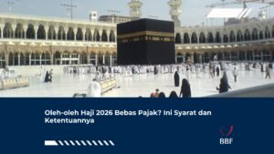 Oleh-oleh Haji 2026 Bebas Pajak? Ini Syarat dan Ketentuannya