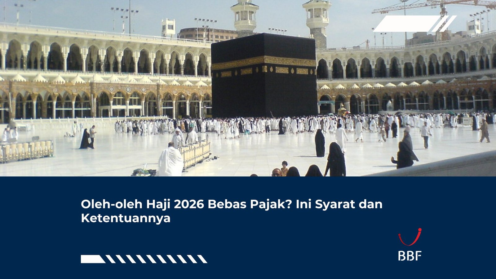 Oleh-oleh Haji 2026 Bebas Pajak? Ini Syarat dan Ketentuannya