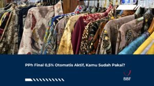PPh Final 0,5% Otomatis Aktif, Kamu Sudah Pakai?