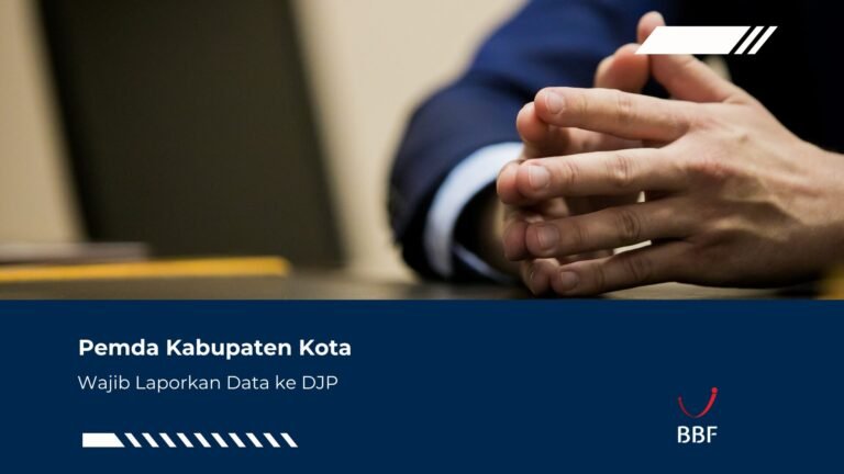 Pemda Kabupaten Kota Wajib Laporkan Data ke DJP