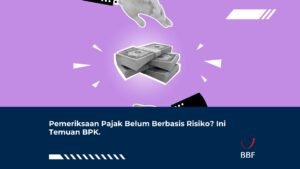Pemeriksaan Pajak Belum Berbasis Risiko?