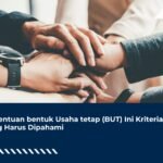 Penentuan bentuk Usaha tetap (BUT) Ini Kriteria yang Harus Dipahami