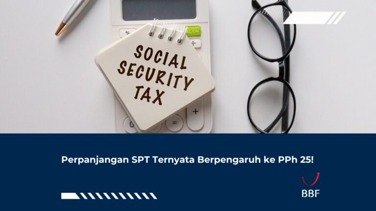 Perpanjangan SPT Ternyata Berpengaruh ke PPh 25!