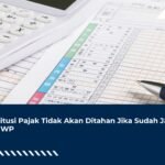 Restitusi Pajak Tidak Akan Ditahan Jika Sudah Jadi Hak WP