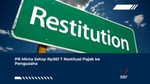 DPR Minta Setop Rp361 T Restitusi Pajak ke Pengusaha