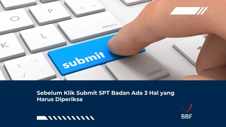 Sebelum Klik Submit SPT Badan Ada 3 Hal yang Harus Diperiksa