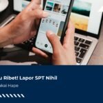 Gak Perlu Ribet! Lapor SPT Nihil Kini Bisa Pakai Hape