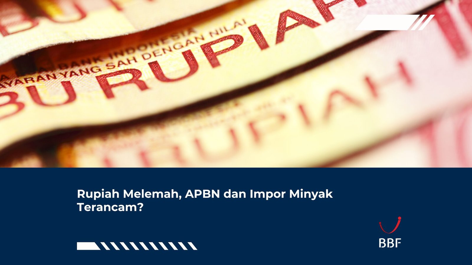 Rupiah Melemah, APBN dan Impor Minyak Terancam?