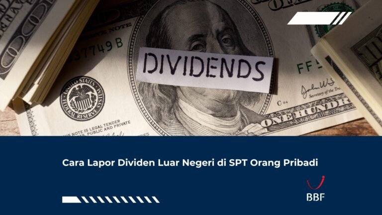 Cara Lapor Dividen Luar Negeri di SPT Orang Pribadi