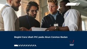 Begini Cara Ubah PIC pada Akun Coretax Badan
