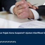 Faktur Pajak Kena Suspend? Ajukan Klarifikasi ke KPP