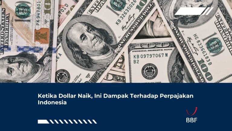 Ketika Dollar Naik, Ini Dampak Terhadap Perpajakan Indonesia