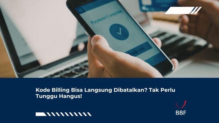 Kode Billing Bisa Langsung Dibatalkan? Tak Perlu Tunggu Hangus!