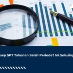 Konsep SPT Tahunan Salah Periode? Ini Solusinya