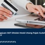 Pengajuan SKF Ditolak Meski Utang Pajak Sudah Dicicil