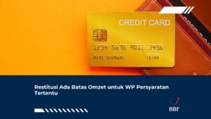 Restitusi Ada Batas Omzet untuk WP Persyaratan Tertentu