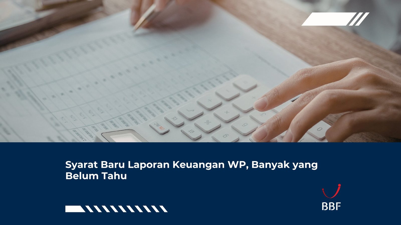 Syarat Baru Laporan Keuangan WP, Banyak yang Belum Tahu