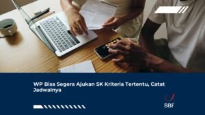 WP Bisa Segera Ajukan SK Kriteria Tertentu, Catat Jadwalnya