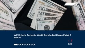 WP Kriteria Tertentu Wajib Bersih dari Kasus Pajak 5 Tahun