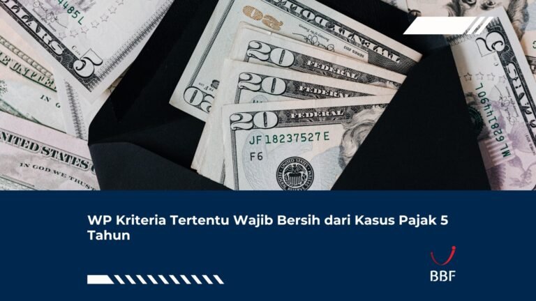 WP Kriteria Tertentu Wajib Bersih dari Kasus Pajak 5 Tahun