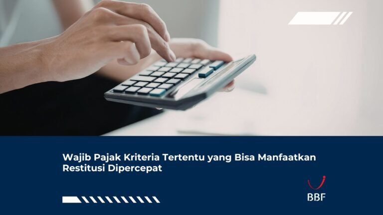 Wajib Pajak Kriteria Tertentu yang Bisa Manfaatkan Restitusi Dipercepat