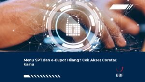 Menu SPT dan e-Bupot Hilang? Cek Akses Coretax Kamu