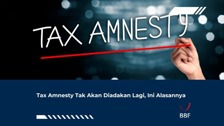 Tax Amnesty Tak Akan Diadakan Lagi, Ini Alasannya