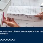 Aturan PPh Final Direvisi, Omzet Rp500 Juta Tetap Bebas Pajak