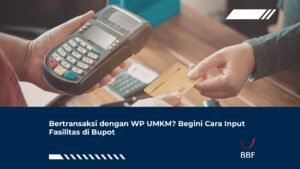 Bertransaksi dengan WP UMKM? Begini Cara Input Fasilitas di Bupot