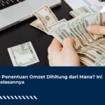 Cara Penentuan Omzet Dihitung dari Mana? Ini Penjelasannya