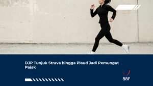 DJP Tunjuk Strava hingga Plaud Jadi Pemungut Pajak