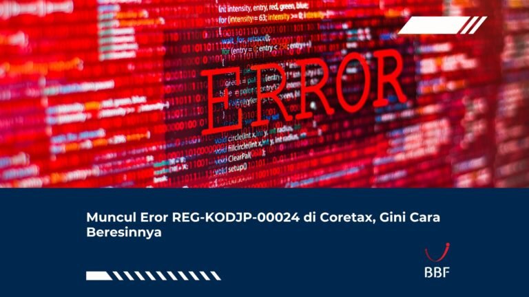 Muncul Eror REG-KODJP-00024 di Coretax, Gini Cara Beresinnya