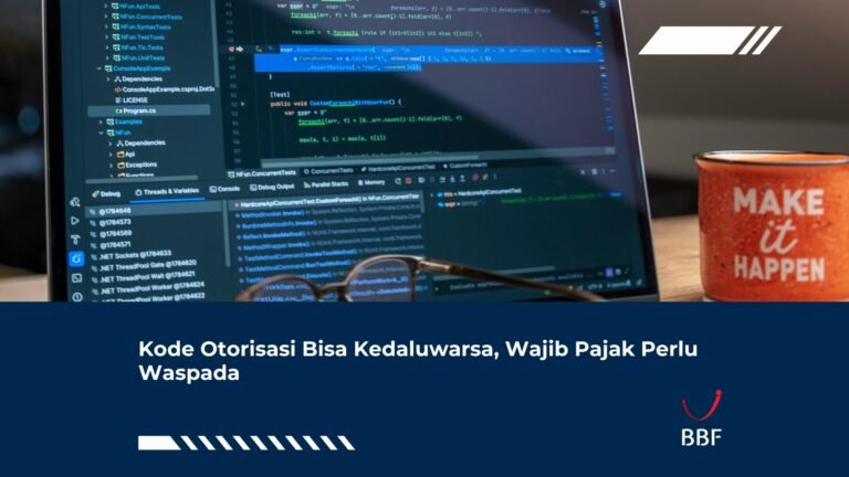 Kode Otorisasi Bisa Kedaluwarsa, Wajib Pajak Perlu Waspada