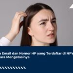 Lupa Email dan Nomor HP yang Terdaftar di NPWP? Ini Cara Mengatasinya