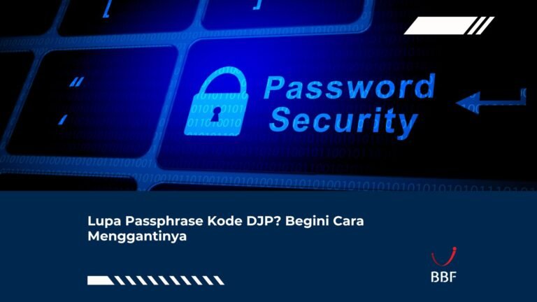 Lupa Passphrase Kode DJP? Begini Cara Menggantinya