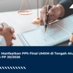 Cara Manfaatkan PPh Final UMKM di Tengah Aturan Baru PP 20/2026