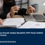 Modus Pecah Usaha Berakhir PPh Final UMKM Diperketat