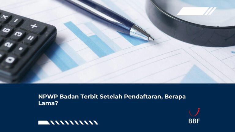 NPWP Badan Terbit Setelah Pendaftaran, Berapa Lama?