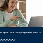 Omzet Rp500 Juta Tak Dipungut PPh Pasal 22